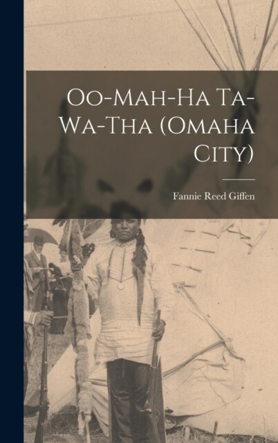 Oo-mah-ha Ta-wa-tha (Omaha City) (Hardcover)