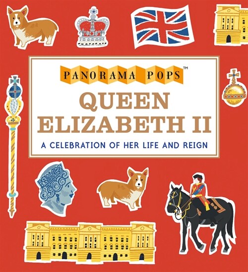 Queen Elizabeth II Her Life and Reign: Panorama Pops (Hardcover)