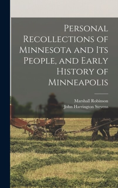 Personal Recollections of Minnesota and its People, and Early History of Minneapolis (Hardcover)