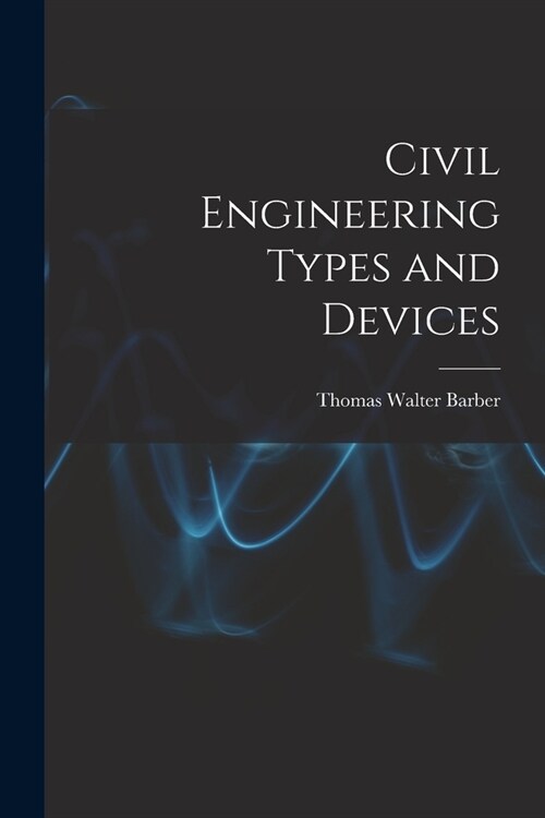 Civil Engineering Types and Devices (Paperback)
