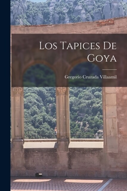 Los Tapices de Goya (Paperback)