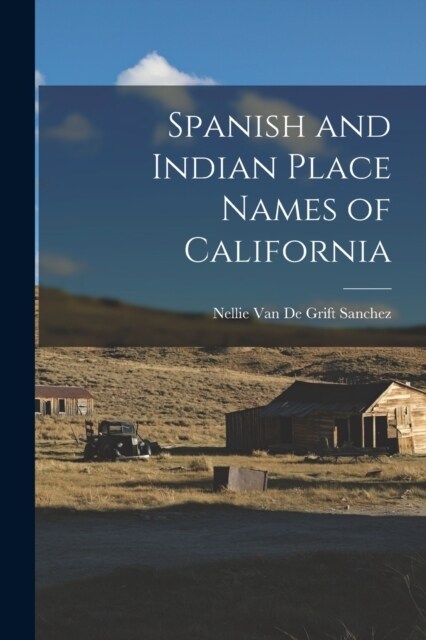 Spanish and Indian Place Names of California (Paperback)