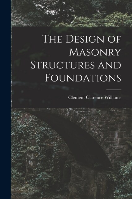 The Design of Masonry Structures and Foundations (Paperback)