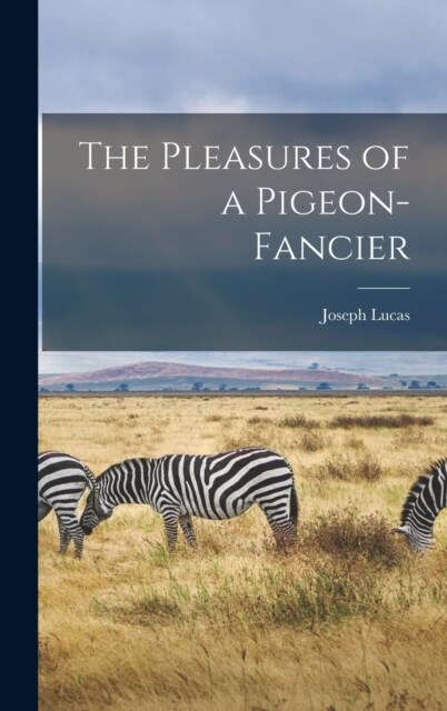 The Pleasures of a Pigeon-fancier (Hardcover)