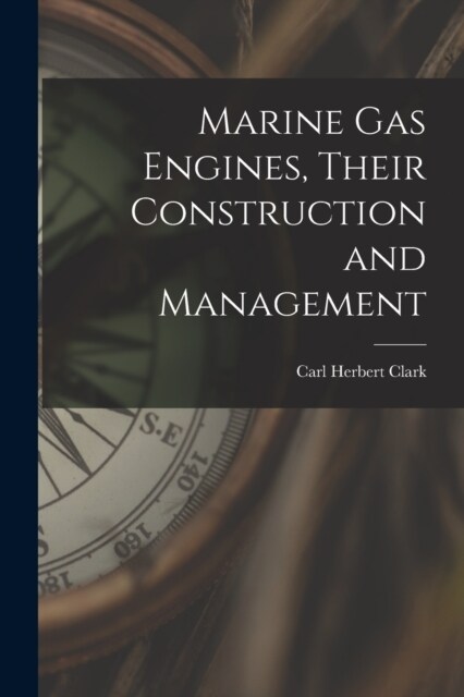 Marine gas Engines, Their Construction and Management (Paperback)