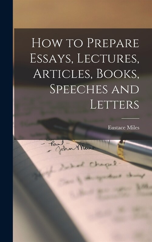 How to Prepare Essays, Lectures, Articles, Books, Speeches and Letters (Hardcover)