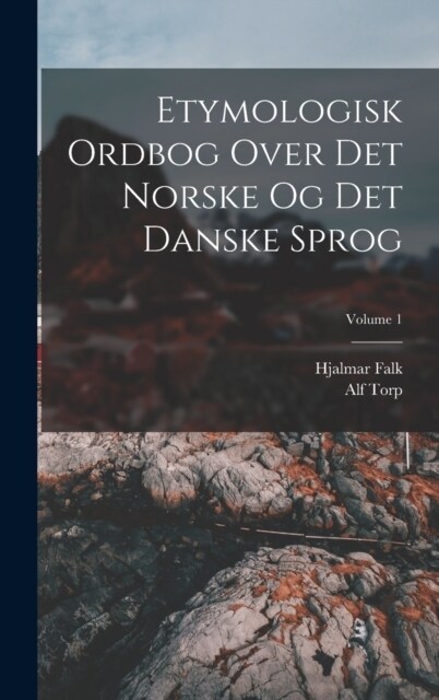 Etymologisk Ordbog Over Det Norske Og Det Danske Sprog; Volume 1 (Hardcover)