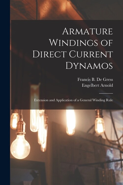 Armature Windings of Direct Current Dynamos: Extension and Application of a General Winding Rule (Paperback)