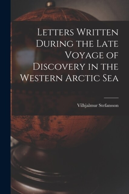 Letters Written During the Late Voyage of Discovery in the Western Arctic Sea (Paperback)