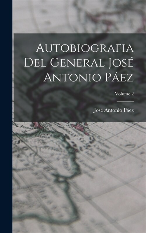 Autobiografia Del General Jos?Antonio P?z; Volume 2 (Hardcover)
