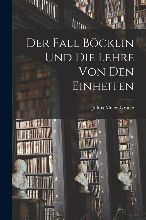 Der Fall B?klin Und Die Lehre Von Den Einheiten (Paperback)