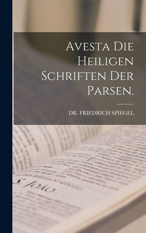 Avesta die heiligen Schriften der Parsen. (Hardcover)