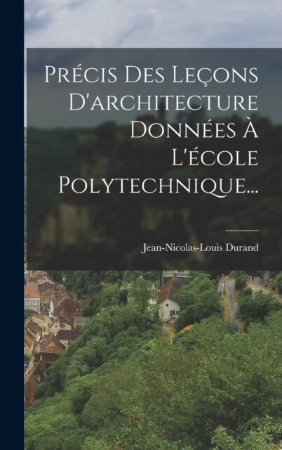 Pr?is Des Le?ns Darchitecture Donn?s ?L?ole Polytechnique... (Hardcover)