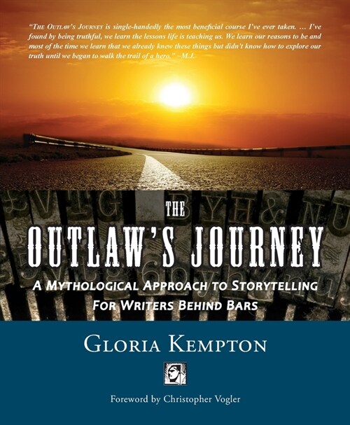 The Outlaws Journey: A Mythological Approach to Storytelling for Writers Behind Bars (Paperback, 2, Revised)
