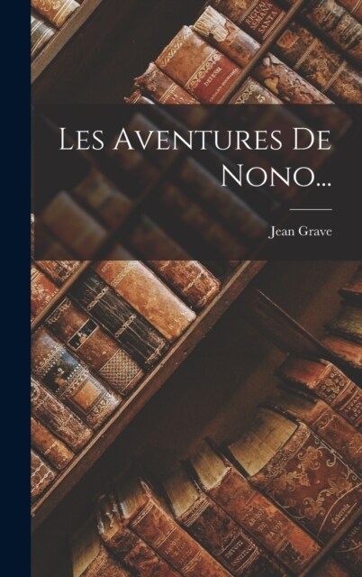 Les Aventures De Nono... (Hardcover)