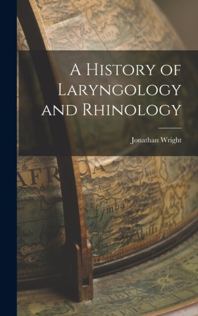 A History of Laryngology and Rhinology (Hardcover)