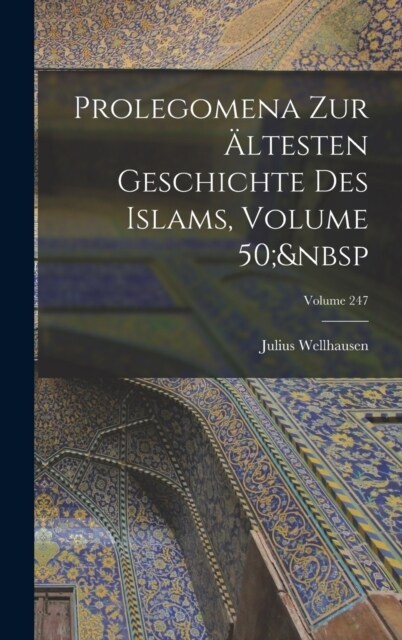 Prolegomena Zur 훜testen Geschichte Des Islams, Volume 50; Volume 247 (Hardcover)
