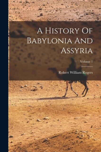 A History Of Babylonia And Assyria; Volume 1 (Paperback)