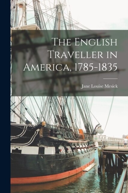The English Traveller in America, 1785-1835 (Paperback)