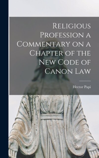 Religious Profession a Commentary on a Chapter of the New Code of Canon Law (Hardcover)