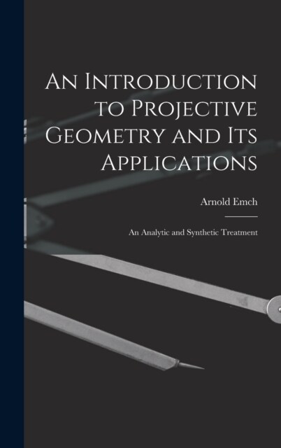 An Introduction to Projective Geometry and its Applications; an Analytic and Synthetic Treatment (Hardcover)