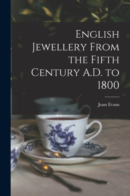 English Jewellery From the Fifth Century A.D. to 1800 (Paperback)