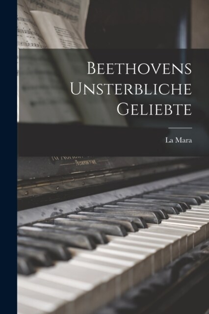 Beethovens Unsterbliche Geliebte (Paperback)