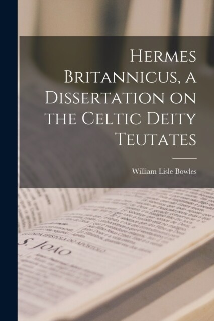 Hermes Britannicus, a Dissertation on the Celtic Deity Teutates (Paperback)