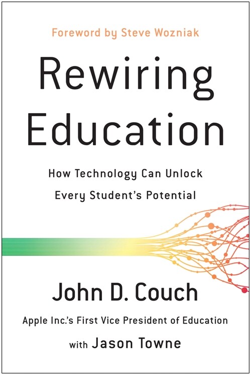 Rewiring Education: How Technology Can Unlock Every Students Potential (Paperback)
