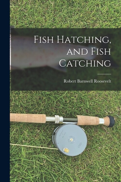Fish Hatching, and Fish Catching (Paperback)
