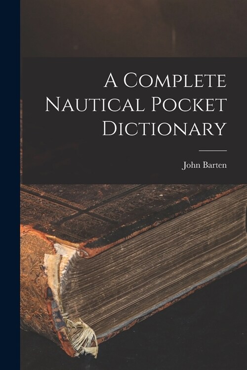 A Complete Nautical Pocket Dictionary (Paperback)