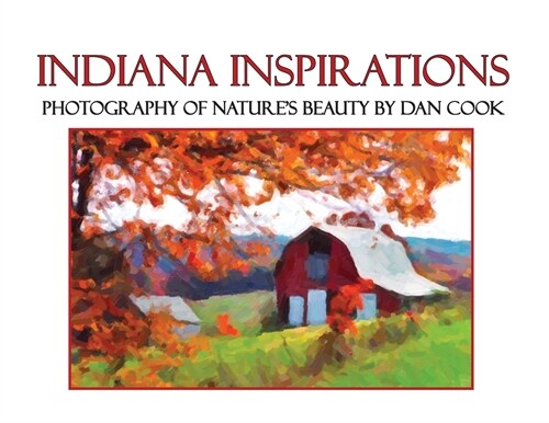 Indiana Inspirations: Photography of Natures Beauty (Paperback)