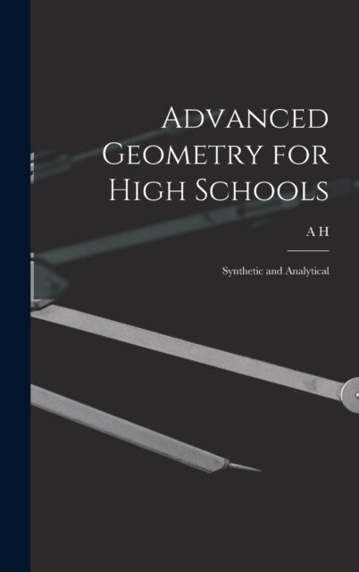 Advanced Geometry for High Schools: Synthetic and Analytical (Hardcover)