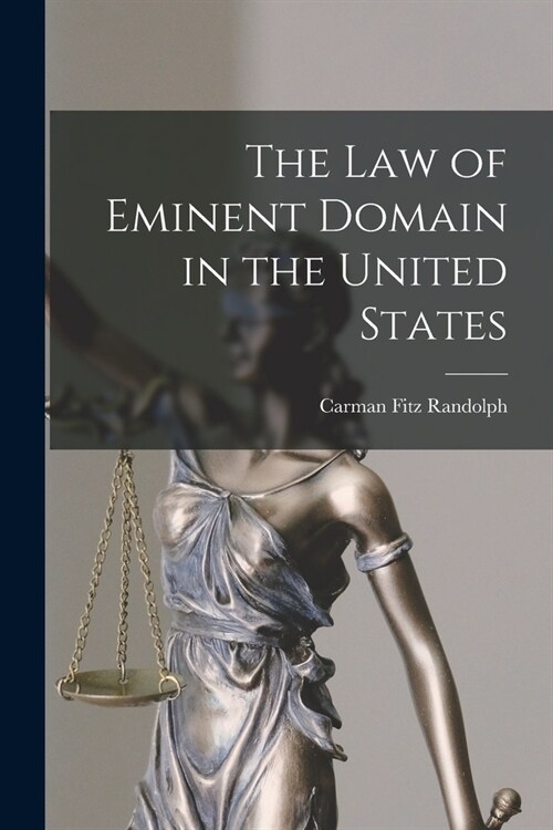 The Law of Eminent Domain in the United States (Paperback)