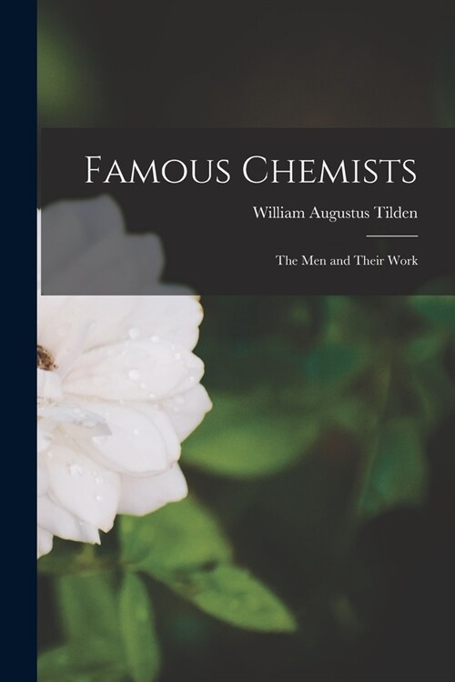 Famous Chemists: The Men and Their Work (Paperback)