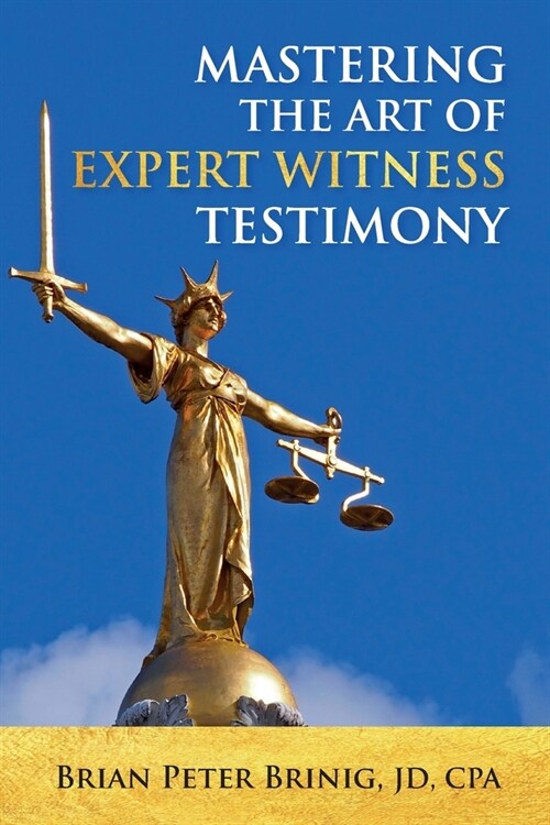 Mastering the Art of Expert Witness Testimony (Paperback)