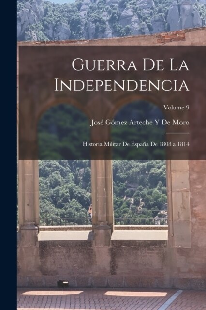 Guerra De La Independencia: Historia Militar De Espa? De 1808 a 1814; Volume 9 (Paperback)