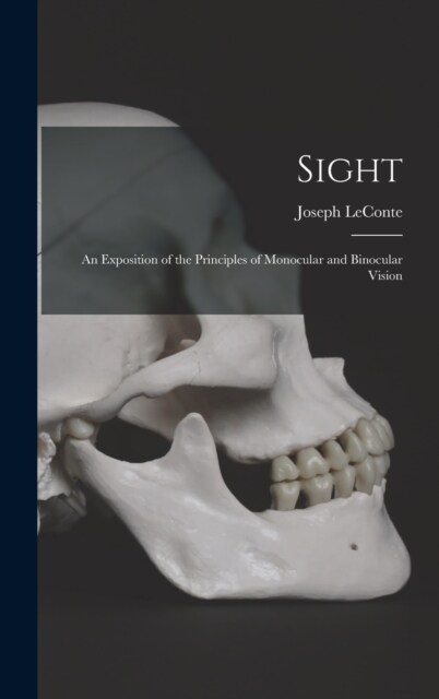 Sight: An Exposition of the Principles of Monocular and Binocular Vision (Hardcover)