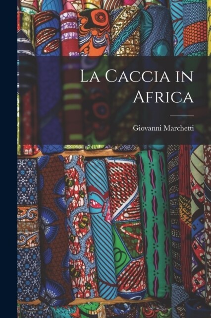 La Caccia in Africa (Paperback)