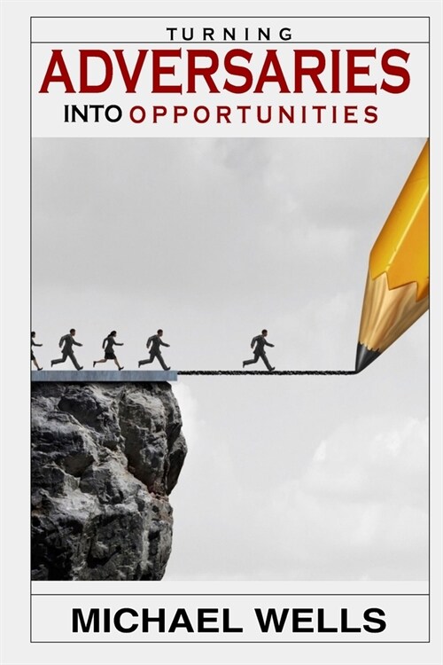 Turning Adversaries into opportunities (Paperback)