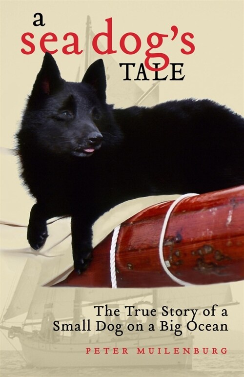 A Sea Dogs Tale: The True Story of a Small Dog on a Big Ocean (Paperback)