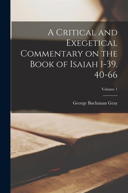 A Critical and Exegetical Commentary on the Book of Isaiah 1-39. 40-66; Volume 1 (Paperback)