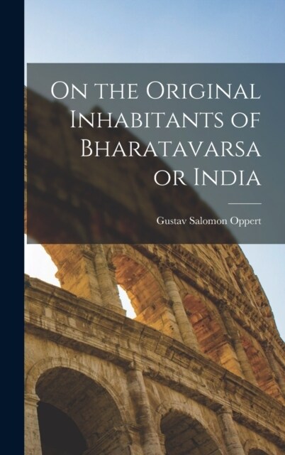 On the Original Inhabitants of Bharatavarsa or India (Hardcover)