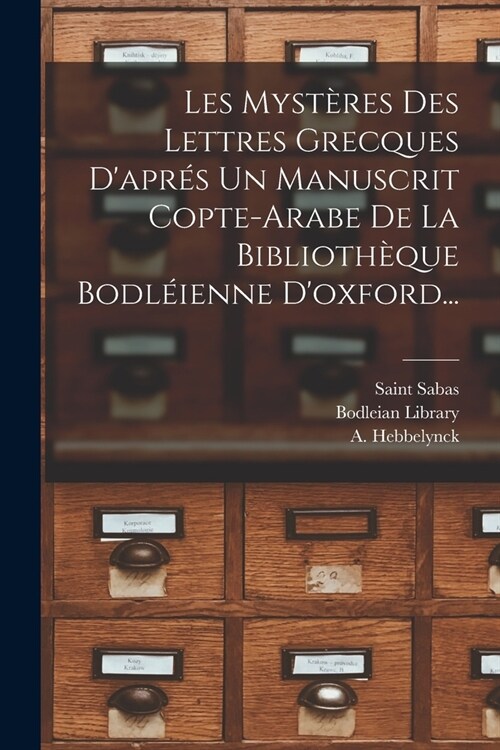 Les Myst?es Des Lettres Grecques Dapr? Un Manuscrit Copte-arabe De La Biblioth?ue Bodl?enne Doxford... (Paperback)