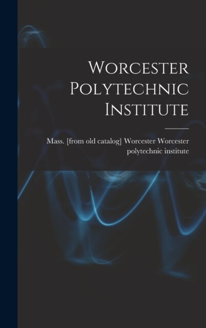 Worcester Polytechnic Institute (Hardcover)