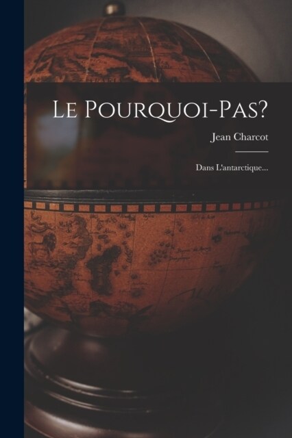 Le Pourquoi-pas?: Dans Lantarctique... (Paperback)