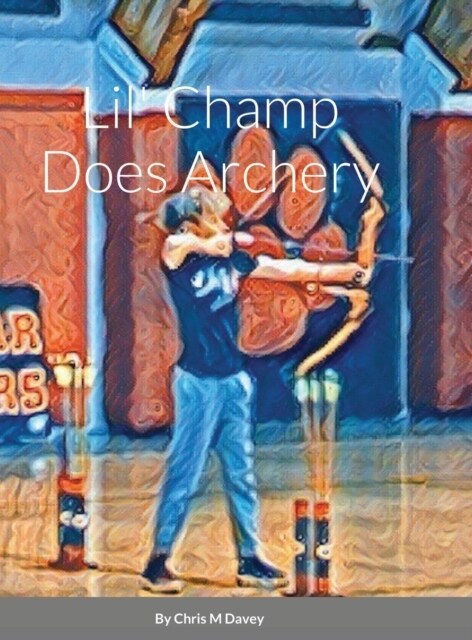 Lil Champ Does Archery (Hardcover)