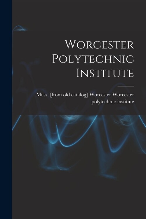 Worcester Polytechnic Institute (Paperback)
