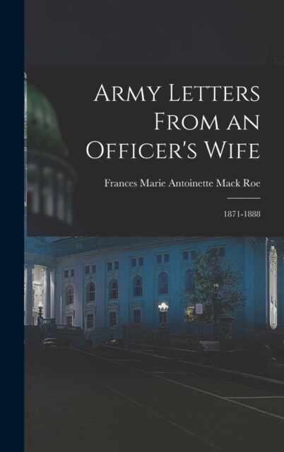 Army Letters From an Officers Wife: 1871-1888 (Hardcover)