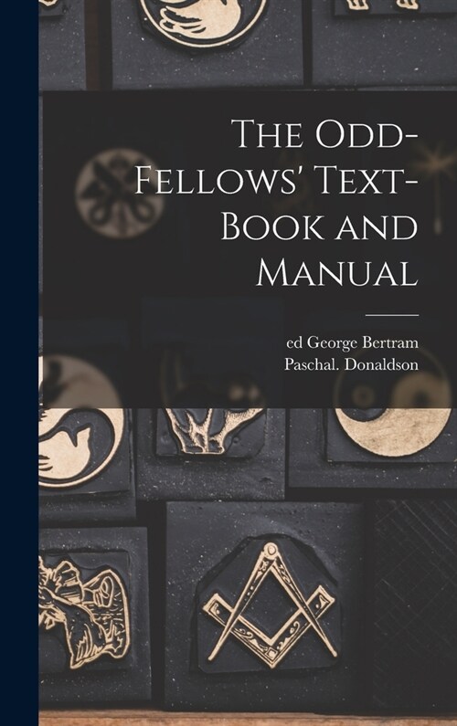 The Odd-fellows Text-book and Manual (Hardcover)